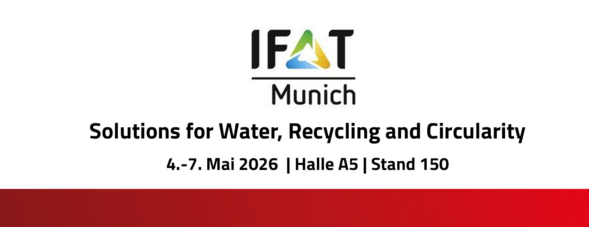 IFAT Munich 2026 Logo mit Claim ‚Solutions for Water, Recycling and Circularity‘ sowie Veranstaltungszeitraum 4.–7. Mai 2026 und Standortangabe Halle A5, Stand 150.
